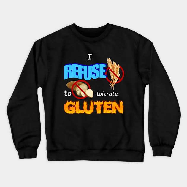 I Refuse To Tolerate Gluten Meme Crewneck Sweatshirt by swankyswamprat